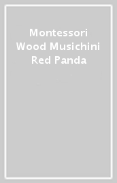 Montessori Wood Musichini Red Panda
