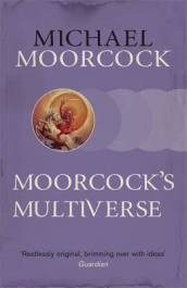 Moorcock s Multiverse