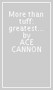 More than tuff: greatest hits