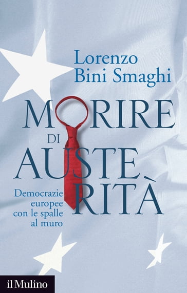 Morire di austerità - Bini Smaghi Lorenzo
