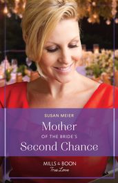 Mother Of The Bride s Second Chance (The Bridal Party, Book 2) (Mills & Boon True Love)