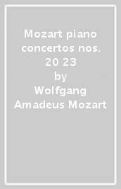 Mozart piano concertos nos. 20 & 23