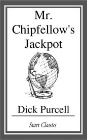 Mr. Chipfellow s Jackpot