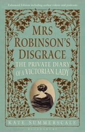 Mrs Robinson s Disgrace, The Private Diary of A Victorian Lady ENHANCED EDITION