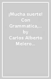 ¡Mucha suerte! Con Grammatica, Cultura. Per le Scuole superiori. Con e-book. Con espansione online. Vol. 1