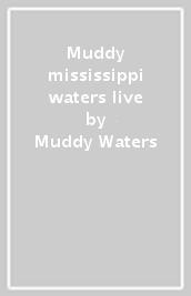 Muddy mississippi waters live