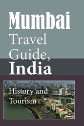 Mumbai Travel Guide, India: History and Tourism