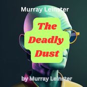 Murray Leinster: The Deadly Dust