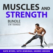 Muscles and Strength Bundle, 3 in 1 Bundle
