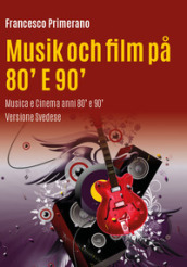Musica e cinema anni 80  e 90 . Ediz. svedese