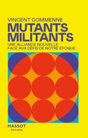 Mutants, Militants - Une alliance nouvelle face aux défis de notre époque