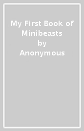 My First Book of Minibeasts