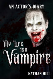 My Life as a Vampire: An Actor s Diary