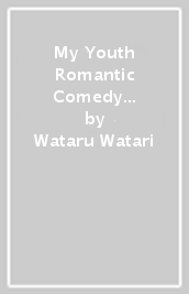 My Youth Romantic Comedy Is Wrong, As I Expected @ comic, Vol. 19 (manga)