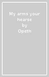 My arms your hearse