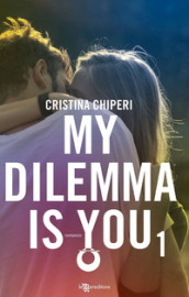My dilemma is you. Vol. 1