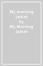 My morning jacket