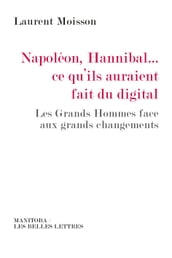 Napoléon, Hannibal ce qu ils auraient fait du digital