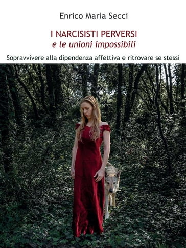 I Narcisisti Perversi e le unioni impossibili - Enrico Maria Secci