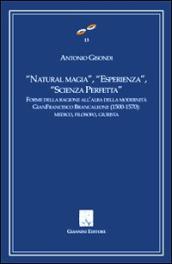 «Natural magia», «esperienza», «scienza perfetta». Forme delle ragioni all alba delle modernità. Gianfrancesco Brancaleone (1500-1570). Medico, filosofo, giurista