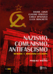 Nazismo, comunismo, antifascismo. Memorie e rimozioni d Europa