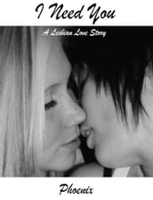 I Need You: A Lesbian Love Story