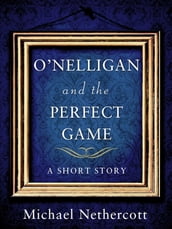 O Nelligan and the Perfect Game