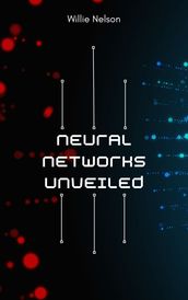 Neural Networks Unveiled: A Data Science Perspective