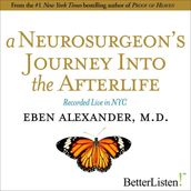 A Neurosurgeon s Journey to the Afterlife