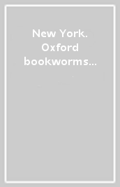 New York. Oxford bookworms library. Livello 1. Con CD Audio formato MP3. Con espansione online