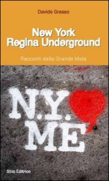 New York regina underground. Racconti dalla Grande Mela - Davide Grasso