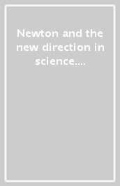 Newton and the new direction in science. Proceedings of the Conference (Cracow, 25-28 may 1987)
