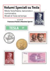 Nikola Tesla Filatelia, banconote e numismatica. Ritratti di Tesla nel tempo