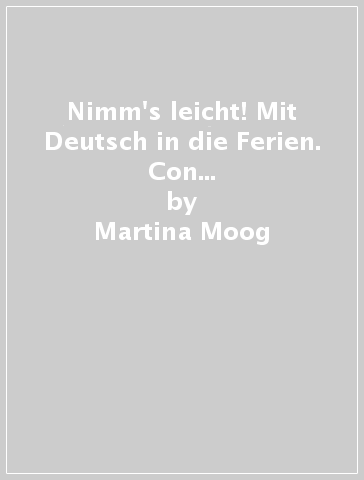 Nimm's leicht! Mit Deutsch in die Ferien. Con CD Audio. Per la Scuola media. 2. - Martina Moog