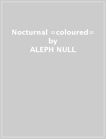 Nocturnal =coloured= - ALEPH NULL