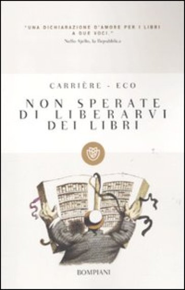 Non sperate di liberarvi dei libri - Umberto Eco - Jean-Claude Carrière