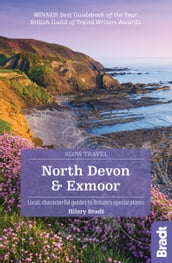 North Devon & Exmoor (Slow Travel): Local, characterful guides to Britain s Special Places