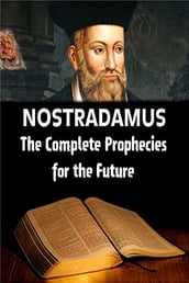 Nostradamus: The Complete Prophecies for the Future