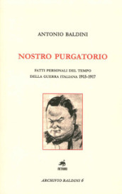 Nostro purgatorio. Fatti personali del tempo della guerra italiana 1915-1917