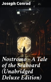 Nostromo - A Tale of the Seaboard (Unabridged Deluxe Edition)
