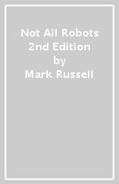 Not All Robots 2nd Edition