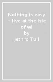 Nothing is easy - live at the isle of wi