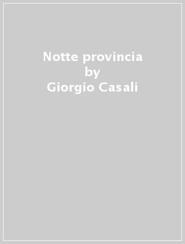 Notte provincia - Giorgio Casali