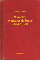 Nouvelles aventures du brave soldat Chvéîk