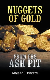 Nuggets of Gold from the Ash Pit
