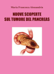 Nuove scoperte sul tumore del pancreas