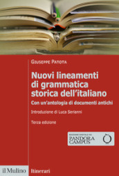 Nuovi lineamenti di grammatica storica dell italiano. Con un antologia di documenti antichi. Nuova ediz.