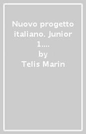 Nuovo progetto italiano. Junior 1. Libro di classe e quaderno degli esercizi. Corso d italiano per ragazzi stranieri. Livello elementare (A1)