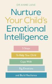 Nurture Your Child¿s Emotional Intelligence