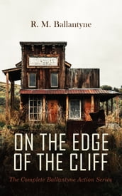 ON THE EDGE OF THE CLIFF The Complete Ballantyne Action Series